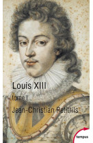 LOUIS XIII - TOME 1 - PETITFILS J-C. - Perrin