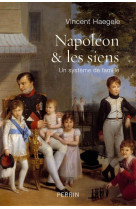 NAPOLEON, UNE FAMILLE POUR GOUVERNER L-EUROPE - HAEGELE VINCENT - PERRIN