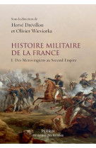 HISTOIRE MILITAIRE DE FRANCE - WIEVIORKA/DREVILLON - PERRIN