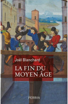 FIN DU MOYEN AGE (LA) - BLANCHARD JOEL - PERRIN