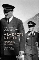 A LA DROITE D-HITLER MEMOIRES 1937-1945 - VON BELOW NICOLAUS - PERRIN