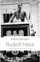 RUDOLF HESS DERNIERE ENIGME DU TROISIEME REICH - SERVENT PIERRE - PERRIN