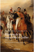 HISTOIRE DE LA MONARCHIE DE JUILLET 1830-1848 - CHARLETY/TEYSSIER - PERRIN