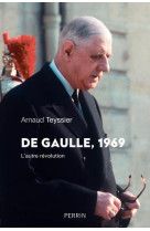 DE GAULLE 1969 L-AUTRE REVOLUTION - TEYSSIER ARNAUD - PERRIN