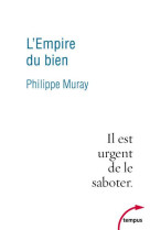 EMPIRE DU BIEN / IL EST URGENT DE LE SABOTER - MURAY PHILIPPE - PERRIN