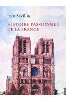 HISTOIRE PASSIONNEE DE LA FRANCE - SEVILLIA JEAN - PERRIN