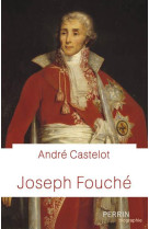 JOSEPH FOUCHE - CASTELOT ANDRE - PERRIN