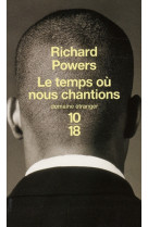 TEMPS OU NOUS CHANTIONS - POWERS RICHARD - 10 X 18