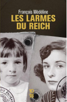 LES LARMES DU REICH - MEDELINE FRANCOIS - 10 X 18