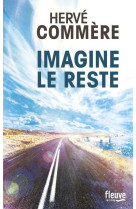 IMAGINE LE RESTE - COMMERE HERVE - Fleuve éditions