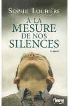 A LA MESURE DE NOS SILENCES - LOUBIERE SOPHIE - Fleuve éditions