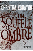 SOUFFLE UNE OMBRE - CARAYON CHRISTIAN - Fleuve éditions