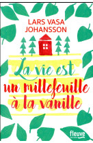 VIE EST UN MILLEFEUILLE A LA VANILLE (LA) - JOHANSSON LARS VASA - Fleuve éditions