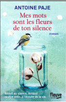 MES MOTS SONT LES FLEURS DE TON SILENCE - PAJE ANTOINE - Fleuve éditions