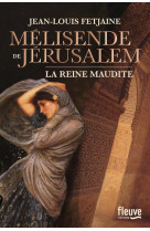 MELISENDE DE JERUSALEM / LA REINE MAUDITE - FETJAINE JEAN-LOUIS - FLEUVE NOIR