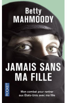 JAMAIS SANS MA FILLE - TOME 1 - MAHMOODY BETTY - POCKET