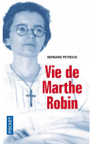 VIE DE MARTHE ROBIN - PEYROUS BERNARD - POCKET