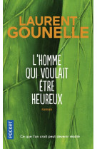 HOMME QUI VOULAIT ETRE HEUREUX - GOUNELLE LAURENT - POCKET