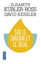 SUR LE CHAGRIN ET LE DEUIL - KUBLER-ROSS ELISABET - POCKET