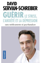 GUERIR LE STRESS  L-ANXIETE ET LA DEPRESSIO N - SERVAN-SCHREIBER D. - POCKET