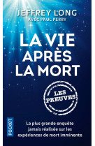 VIE APRES LA MORT : LES PREUVES - LONG JEFFREY M. D. - Pocket