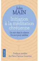 INITIATION A LA MEDITATION CHRETIENNE - MAIN JOHN - Pocket