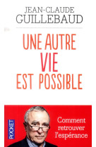 AUTRE VIE EST POSSIBLE (UNE) - GUILLEBAUD J-C. - Pocket