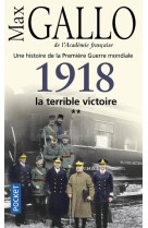 1918  LA TERRIBLE VICTOIRE - UNE HISTOIRE E LA PREMIERE GUERRE MONDIALE T02 - GALLO MAX - Pocket