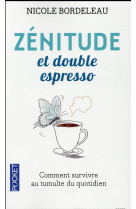 ZENITUDE ET DOUBLE ESPRESSO - BORDELEAU NICOLE - Pocket