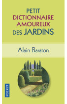 PETIT DICTIONNAIRE AMOUREUX DES JARDINS - BARATON ALAIN - Pocket