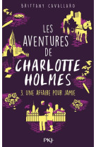 AVENTURES DE CHARLOTTE HOLMES - TOME 03 - CAVALLARO BRITTANY - POCKET