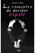 LA RENCONTRE DU DERNIER ESPOIR - YORK KELLEY - POCKET