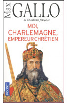 MOI, CHARLEMAGNE, EMPEREUR CHRETIEN - GALLO MAX - Pocket