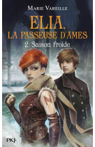 ELIA, LA PASSEUSE D-AMES / TOME 2 / SAISON FROIDE - VAREILLE MARIE - POCKET