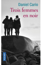 TROIS FEMMES EN NOIR - CARIO DANIEL - POCKET