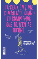 TA DEUXIEME VIE COMMENCE QUAND TU COMPRENDS QUE TU N-EN AS QU-UNE - COLLECTOR - GIORDANO RAPHAELLE - Pocket