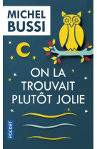 ON LA TROUVAIT PLUTOT JOLIE - BUSSI MICHEL - POCKET