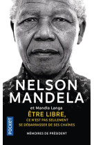 NELSON MANDELA ETRE LIBRE, CE N-EST PAS SEULEMENT SE DEBARRASSER DE SES CHAINES - MANDELA NELSON - POCKET