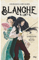 BLANCHE T1 ESPIONNE DE LA REINE - CHEVALIER ANGELIQUE - POCKET