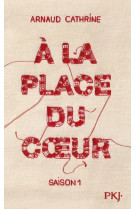 A LA PLACE DU COEUR / SAISON 1 - CATHRINE ARNAUD - POCKET