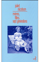 MERES FILLES SEPT GENERATIONS - NICOLSON JULIET - Bourgois