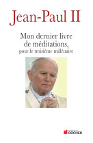 MON DERNIER LIVRE DE MEDITATIONS -  Jean-Paul II - DU ROCHER