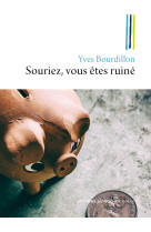 SOURIEZ, VOUS ETES RUINE - Yves Bourdillon - DU ROCHER