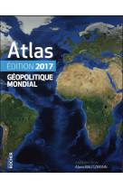 ATLAS GEOPOLITIQUE MONDIAL 2017 - FOURMONT/MARGUERITTE - Rocher