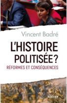 HISTOIRE POLITISEE ? - Vincent Badré - DU ROCHER