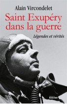 SAINT EXUPERY DANS LA GUERRE / LEGENDES ET VERITES - VIRCONDELET ALAIN - DU ROCHER