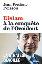 ISLAM A LA CONQUETE DE L-OCCIDENT - POISSON JEAN-FREDERI - DU ROCHER