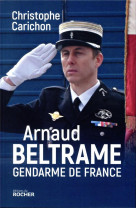 ARNAUD BELTRAME, GENDARME DE FRANCE - CARICHON CHRISTOPHE - DU ROCHER