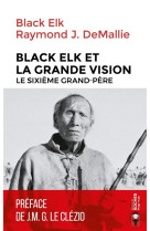 BLACK ELK ET LA GRANDE VISION / LE SIXIEME GRAND-PERE - DEMALLIE/BLACK ELK - DU ROCHER