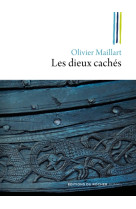 DIEUX CACHES - MAILLART OLIVIER - DU ROCHER